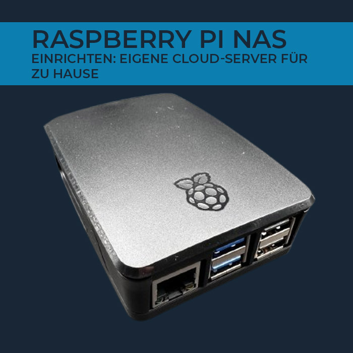 Raspberry Pi NAS einrichten: Eigener Cloud-Server für Zuhause