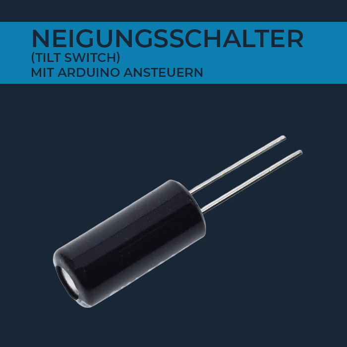 Neigungsschalter (tilt switch) mit Arduino ansteuern