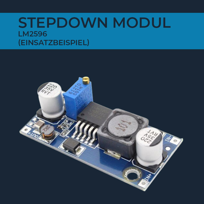 LM2596 StepDown Modul (Einsatzbeispiel)