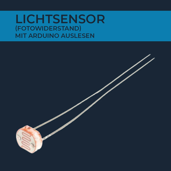 Lichtsensor (Fotowiderstand) mit Arduino auslesen